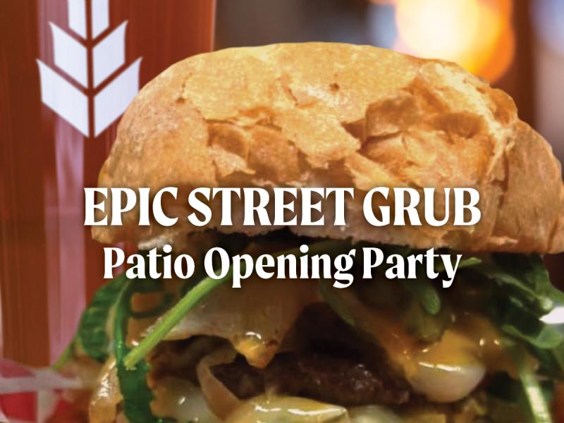 patio opener & epic street grub burger
